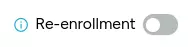 Trigger Re-enrollment Toggle